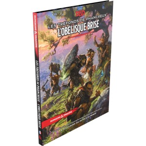 Les Tréfonds de Phancreux L'Obélisque Brisé - DUNGEONS & DRAGONS - 5eme - VF